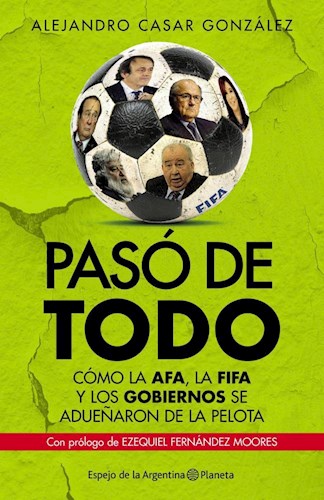 Papel PASO DE TODO COMO LA AFA LA FIFA Y LOS GOBIERNOS SE ADUEÑARON DE LA PELOTA (ESPEJO DE LA ARGERTINA)