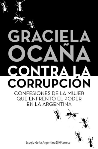 Papel CONTRA LA CORRUPCION CONFESIONES DE LA MUJER QUE ENFRENTO EL PODER EN LA ARGENTINA (RUSTICA)