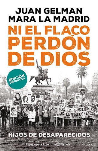 Papel NI EL FLACO PERDON DE DIOS HIJOS DESAPARECIDOS [EDICION DEFINITIVA] (ESPEJO DE LA ARGENTINA)