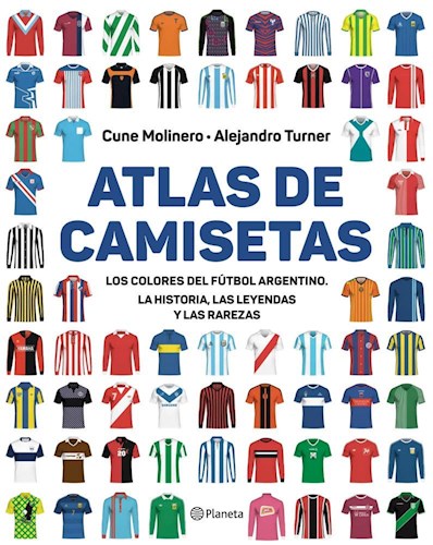 Papel ATLAS DE CAMISETAS LOS COLORES DEL FUTBOL ARGENTINO LA HISTORIA LAS LEYENDAS Y LAS RAREZAS