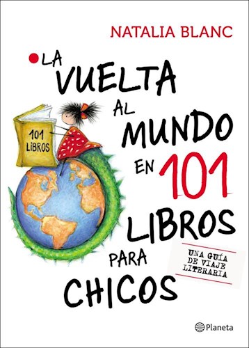 Papel VUELTA AL MUNDO EN 101 LIBROS PARA CHICOS UNA GUIA DE VIAJE LITERARIA (RUSTICA)