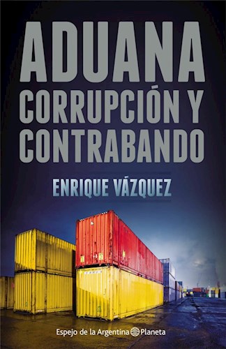 Papel ADUANA CORRUPCION Y CONTRABANDO (COLECCION ESPEJO DE LA ARGENTINA)