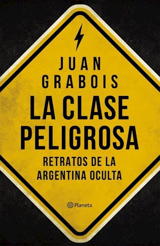 Papel CLASE PELIGROSA RETRATOS DE LA ARGENTINA OCULTA