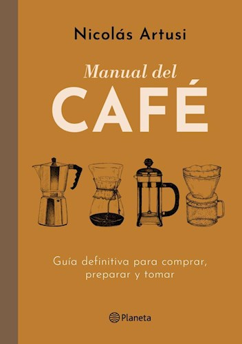 Papel MANUAL DEL CAFE GUIA DEFINITIVA PARA COMPRAR PREPARAR Y TOMAR (CARTONE)