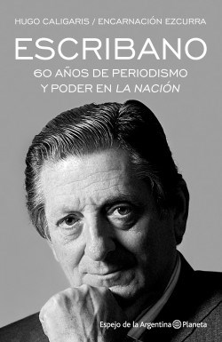 Papel ESCRIBANO 60 AÑOS DE PERIODISMO Y PODER EN LA NACION (COLECCION ESPEJO DE LA ARGENTINA)