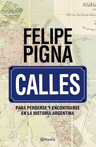 Papel CALLES PARA PERDERSE Y ENCONTRARSE EN LA HISTORIA ARGENTINA