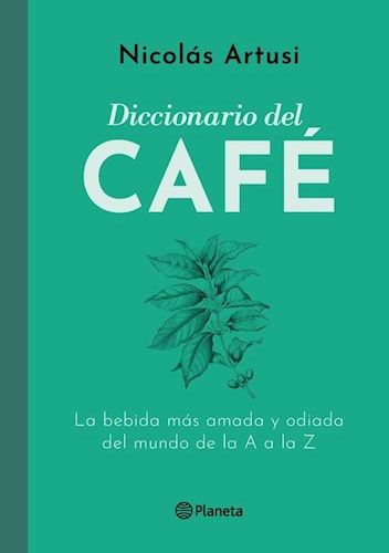 Papel DICCIONARIO DEL CAFE LA BEBIDA MAS AMADA Y ODIADA DEL MUNDO DE LA A A LA Z