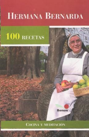 Papel HERMANA BERNARDA 100 RECETAS COCINA Y MEDITACION (RUSTICA)