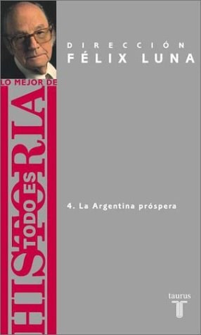 Papel LO MEJOR DE TODO ES HISTORIA 4 LA ARGENTINA PROSPERA (TODO ES HISTORIA)
