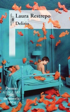 Papel DELIRIO (PREMIO ALFAGUARA 2004) (COLECCION NARRATIVA HISPANICA)