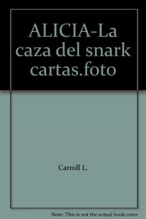 Papel LIBROS DE ALICIA LA CAZA DEL SNARK CARTAS FOTOGRAFIAS (CARTONE)