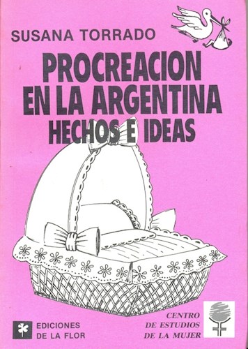Papel PROCREACION EN LA ARGENTINA HECHOS E IDEAS (CENTRO DE ESTUDIOS DE LA MUJER)