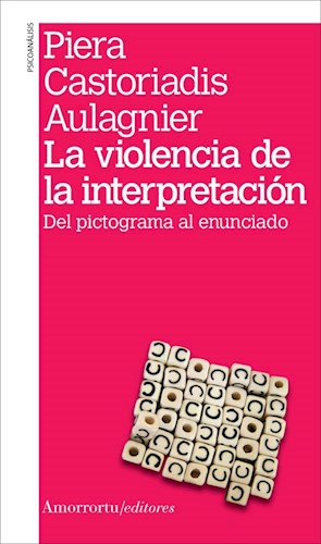 Papel VIOLENCIA DE LA INTERPRETACION DEL PICTOGRAMA AL ENUNCIADO (COLECCION PSICOANALISIS)