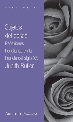 Papel SUJETOS DEL DESEO REFLEXIONES HEGELIANAS EN LA FRANCIA  DEL SIGLO XX (SERIE FILOSOFIA)