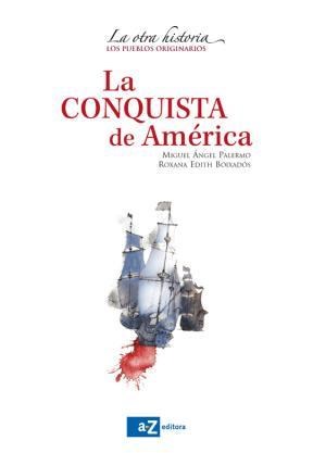 Papel CONQUISTA DE AMERICA (COLECCION LA OTRA HISTORIA LOS PUEBLOS ORIGINARIOS)