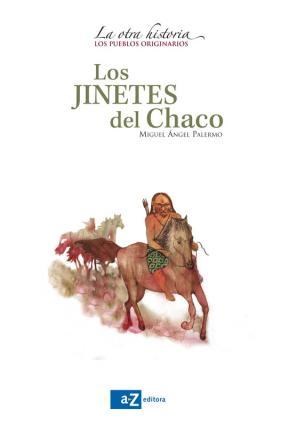Papel JINETES DEL CHACO (COLECCION LA OTRA HISTORIA LOS PUEBLOS ORIGINARIOS)