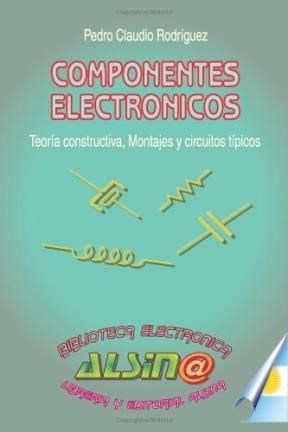 Papel COMPONENTES ELECTRONICOS TEORIA CONSTRUCTIVA MONTAJES Y CIRCUITOS TIPICOS (RUSTICA)