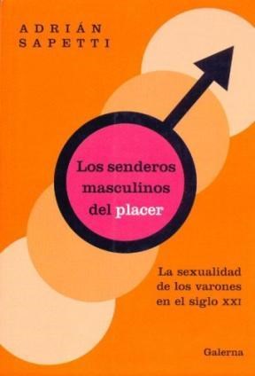 Papel SENDEROS MASCULINOS DEL PLACER LA SEXUALIDAD DE LOS VARONES EN EL SIGLO XXI