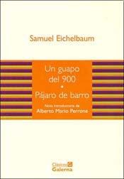 Papel UN GUAPO DEL 900 - PAJARO DE BARRO (COLECCION CLASICOS GALERNA)