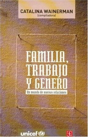 Papel FAMILIA TRABAJO Y GENERO UN MUNDO DE NUEVAS RELACIONES