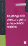 Papel ARQUEOLOGIA DE LA VIOLENCIA LA GUERRA EN LAS SOCIEDADES (POPULAR)