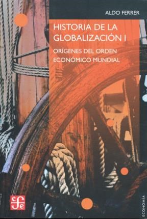 Papel HISTORIA DE LA GLOBALIZACION I ORIGENES DEL ORDEN ECONO MICO MUNDIAL (SERIE ECONOMIA)