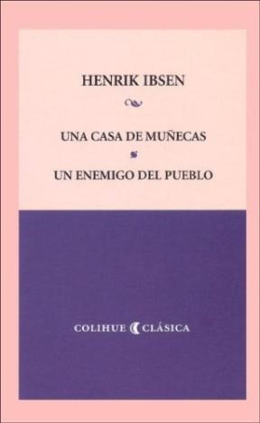 Papel UNA CASA DE MUÑECAS - UN ENEMIGO DEL PUEBLO (COLECCION COLIHUE CLASICA)
