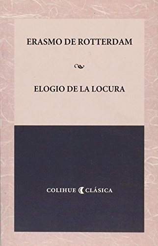Papel ELOGIO DE LA LOCURA (COLECCION COLIHUE CLASICA)