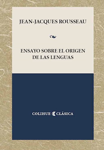 Papel ENSAYO SOBRE EL ORIGEN DE LAS LENGUAS (COLECCION COLIHUE CLASICA)