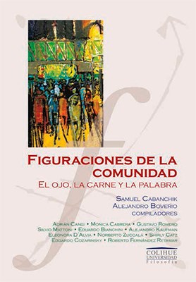 Papel FIGURACIONES DE LA COMUNIDAD EL OJO LA CARNE Y LA PALABRA (COLECCION COLIHUE UNIVERSIDAD /FILOSOFIA)