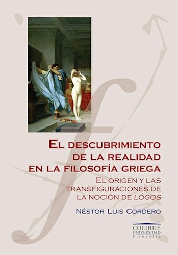Papel DESCUBRIMIENTO DE LA REALIDAD EN LA FILOSOFIA GRIEGA (COLECCION COLIHUE UNIVERSIDAD /FILOSOFIA)