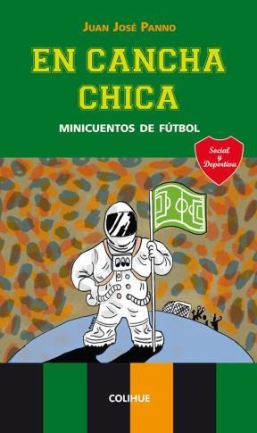 Papel EN CANCHA CHICA MINICUENTOS DE FUTBOL (COLECCION SOCIAL Y DEPORTIVA)