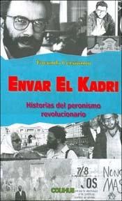 Papel ENVAR EL KADRI HISTORIAS DEL PERONISMO REVOLUCIONARIO (COLECCION PROTAGONISTAS)