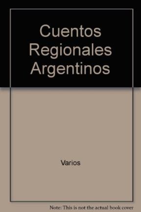 Papel CUENTOS REGIONALES ARGENTINOS LA RIOJA - MENDOZA - SAN JUAN - SAN LUIS (COLECCION LEER Y CREAR 60)