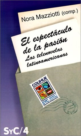 Papel ESPECTACULO DE LA PASION LAS TELENOVELAS LATINOAMERICANAS (COLECCION SIGNOS Y CULTURA 4)