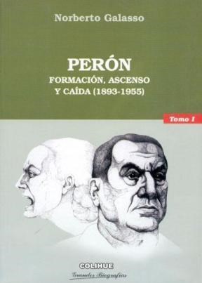 Papel PERON [TOMO I] FORMACION ASCENSO Y CAIDA (1893-1955) (COLECCION GRANDES BIOGRAFIAS)