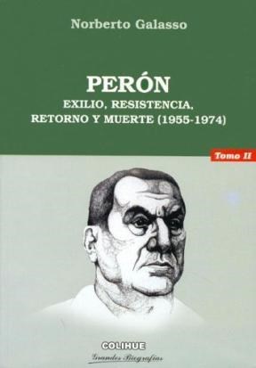 Papel PERON [TOMO II] EXILIO RESISTENCIA RETORNO Y MUERTE (1955-1974) (COLECCION GRANDES BIOGRAFIAS)