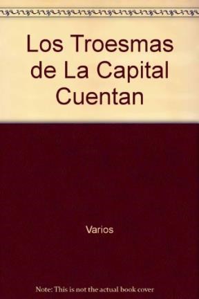 Papel TROESMAS DE LA CAPITAL CUENTAN (COLECCION LIBROS DEL MALABARISTA)