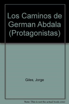 Papel CAMINOS DE GERMAN ABDALA (COLECCION PROTAGONISTAS)