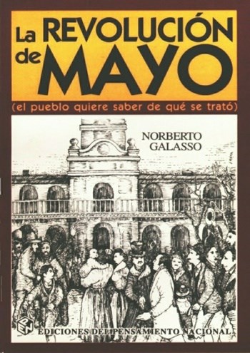 Papel REVOLUCION DE MAYO EL PUEBLO QUIERE SABER DE QUE SE TRATO (COL. EDICIONES DEL PENSAMIENTO NACIONAL)