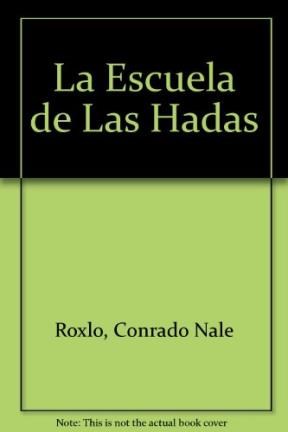 La Escuela De Las Hadas por Conrado Nalé Roxlo - 9789505818259 - Libros del  Arrabal