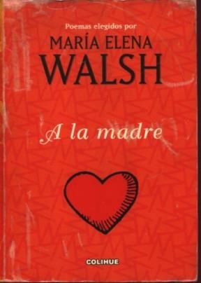 Papel A LA MADRE [POEMAS ELEGIDOS POR MARIA ELENA WALSH] (COLECCION POESIA CLASICA Y CONTEMPORANEA)