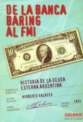 Papel DE LA BANCA BARING AL FMI HISTORIA DE LA DEUDA EXTERNA ARGENTINA (COLECCION ENCRUCIJADAS)