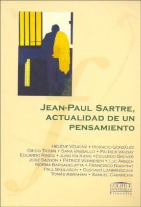 Papel JEAN PAUL SARTRE ACTUALIDAD DE UN PENSAMIENTO (COLECCION COLIHUE UNIVERSIDAD /FILOSOFIA)