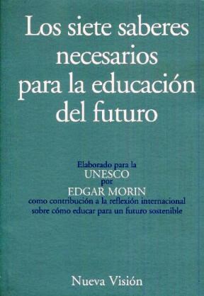 Papel SIETE SABERES NECESARIOS PARA LA EDUCACION DEL FUTURO (COLECCION OBRAS DE EDGAR MORIN)