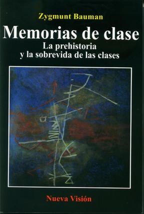 Papel MEMORIAS DE CLASE LA PREHISTORIA Y LA SOBREVIDA DE LAS CLASES (COLECCION CULTURA Y SOCIEDAD)