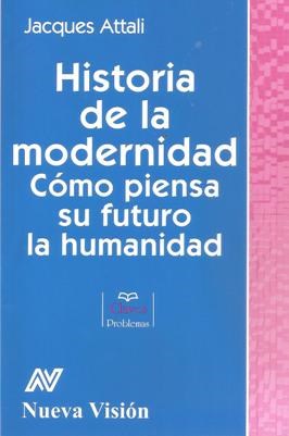 Papel HISTORIA DE LA MODERNIDAD COMO PIENSA SU FUTURO LA HUMANIDAD (COLECCION CLAVES) (RUSTICO)