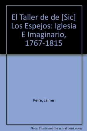 Papel TALLER DE LOS ESPEJOS IGLESIA E IMAGINARIO 1767-1815