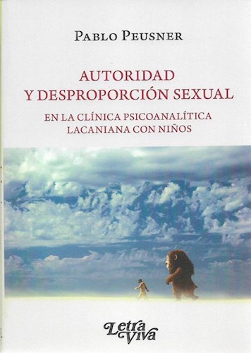 Papel AUTORIDAD Y DESPROPORCION SEXUAL EN LA CLINICA PSICOANALITICA LACANIANA CON NIÑOS