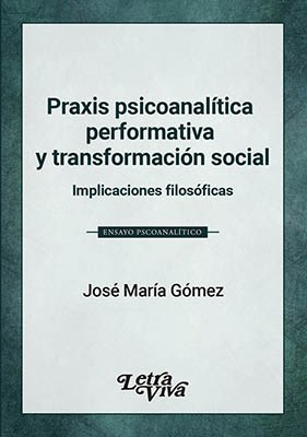 Papel PRAXIS PSICOANALITICA PERFORMATIVA Y TRANSFORMACION SOCIAL IMPLICACIONES FILOSOFICAS